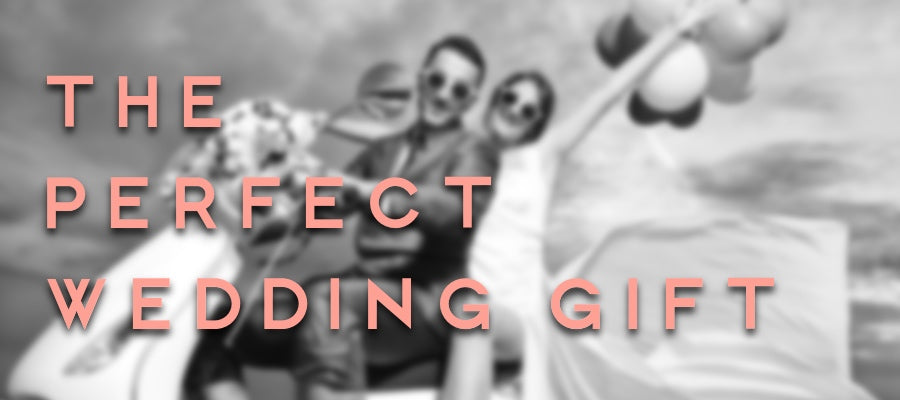 The Perfect Wedding Gift List