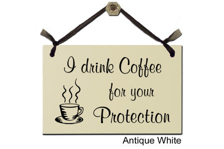 Door Sign "I drink coffee for your protection" Style #188