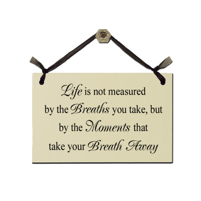 Door Sign "Life is Not Measured by the Breaths You Take…" Style# 202