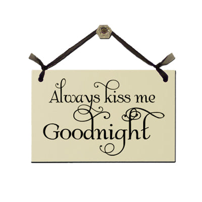 Door Sign "Always Kiss Me Goodnight" Style #103