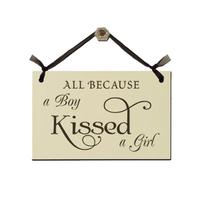 Door Sign "All Because a Boy Kissed a Girl" Style# 101